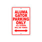 Aluma Gator Parking Only All Others Will Be Towed Sea Ocean Beach Lake Boat Aluminum Metal Sign Plate