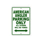 American Angler Parking Only All Others Will Be Towed Sea Ocean Beach Lake Boat Aluminum Metal Sign Plate
