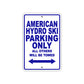 American Hydro Ski Parking Only All Others Will Be Towed Sea Ocean Beach Lake Boat Aluminum Metal Sign Plate
