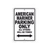 American Mariner Parking Only All Others Will Be Towed Sea Ocean Beach Lake Boat Aluminum Metal Sign Plate