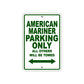 American Mariner Parking Only All Others Will Be Towed Sea Ocean Beach Lake Boat Aluminum Metal Sign Plate