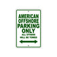 American Offshore Parking Only All Others Will Be Towed Sea Ocean Beach Lake Boat Aluminum Metal Sign Plate