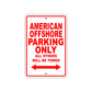 American Offshore Parking Only All Others Will Be Towed Sea Ocean Beach Lake Boat Aluminum Metal Sign Plate
