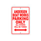 Andersen Boat Works Parking Only All Others Will Be Towed Sea Ocean Beach Lake Boat Aluminum Metal Sign Plate