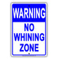 Warning This Is A No Whining Zone Cry Babies Any Time Gag Jokes Funny Caution Notice Aluminum Sign