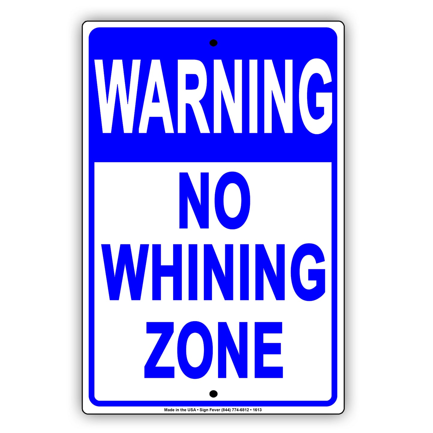 Warning This Is A No Whining Zone Cry Babies Any Time Gag Jokes Funny Caution Notice Aluminum Sign