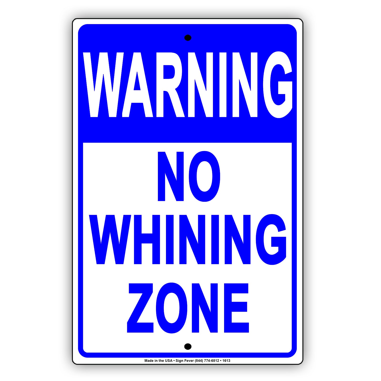 Warning This Is A No Whining Zone Cry Babies Any Time Gag Jokes Funny Caution Notice Aluminum Sign