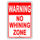 Warning This Is A No Whining Zone Cry Babies Any Time Gag Jokes Funny Caution Notice Aluminum Sign