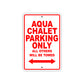 Aqua Chalet Parking Only All Others Will Be Towed Sea Ocean Beach Lake Boat Aluminum Metal Sign Plate