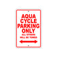 Aqua Cycle Parking Only All Others Will Be Towed Sea Ocean Beach Lake Boat Aluminum Metal Sign Plate