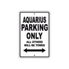 Aquarius Parking Only All Others Will Be Towed Sea Ocean Beach Lake Boat Aluminum Metal Sign Plate