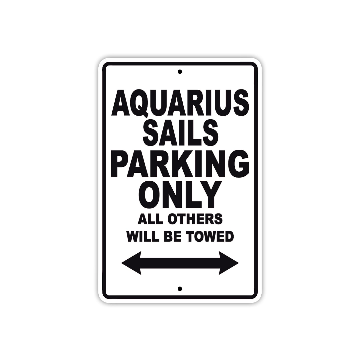 Aquarius Sails Parking Only All Others Will Be Towed Sea Ocean Beach Lake Boat Aluminum Metal Sign Plate
