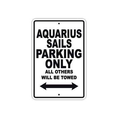 Aquarius Sails Parking Only All Others Will Be Towed Sea Ocean Beach Lake Boat Aluminum Metal Sign Plate