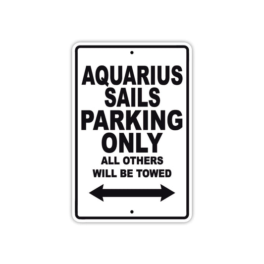 Aquarius Sails Parking Only All Others Will Be Towed Sea Ocean Beach Lake Boat Aluminum Metal Sign Plate