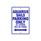Aquarius Sails Parking Only All Others Will Be Towed Sea Ocean Beach Lake Boat Aluminum Metal Sign Plate