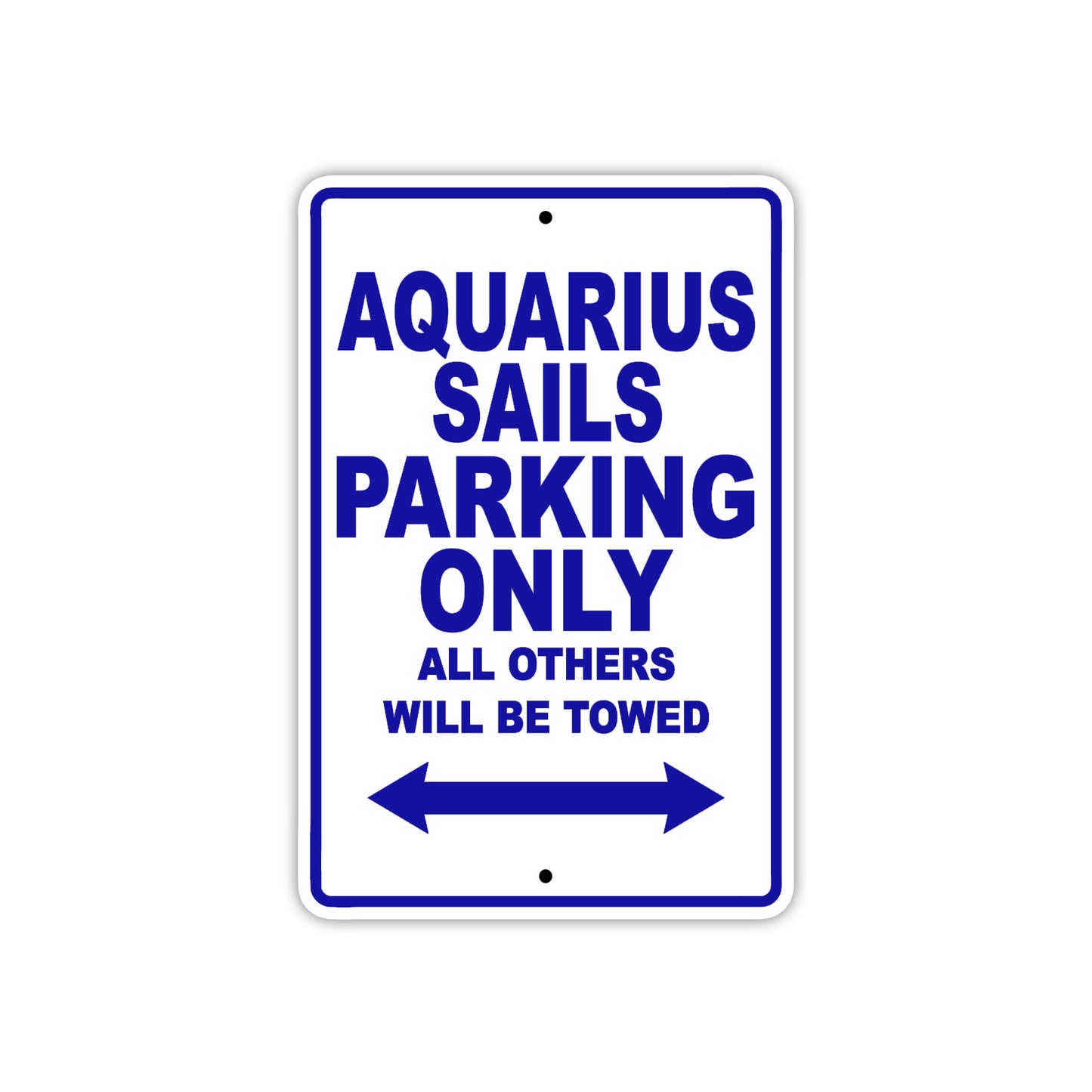 Aquarius Sails Parking Only All Others Will Be Towed Sea Ocean Beach Lake Boat Aluminum Metal Sign Plate