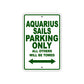 Aquarius Sails Parking Only All Others Will Be Towed Sea Ocean Beach Lake Boat Aluminum Metal Sign Plate