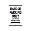 Arctic Cat Parking Only All Others Will Be Towed Sea Ocean Beach Lake Boat Aluminum Metal Sign Plate