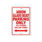 Arrow Glass Boat Parking Only All Others Will Be Towed Sea Ocean Beach Lake Boat Aluminum Metal Sign Plate
