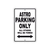 Astro Parking Only All Others Will Be Towed Sea Ocean Beach Lake Boat Aluminum Metal Sign Plate