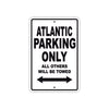 Atlantic Parking Only All Others Will Be Towed Sea Ocean Beach Lake Boat Aluminum Metal Sign Plate