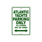 Atlantic Yachts Parking Only All Others Will Be Towed Sea Ocean Beach Lake Boat Aluminum Metal Sign Plate