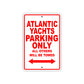 Atlantic Yachts Parking Only All Others Will Be Towed Sea Ocean Beach Lake Boat Aluminum Metal Sign Plate