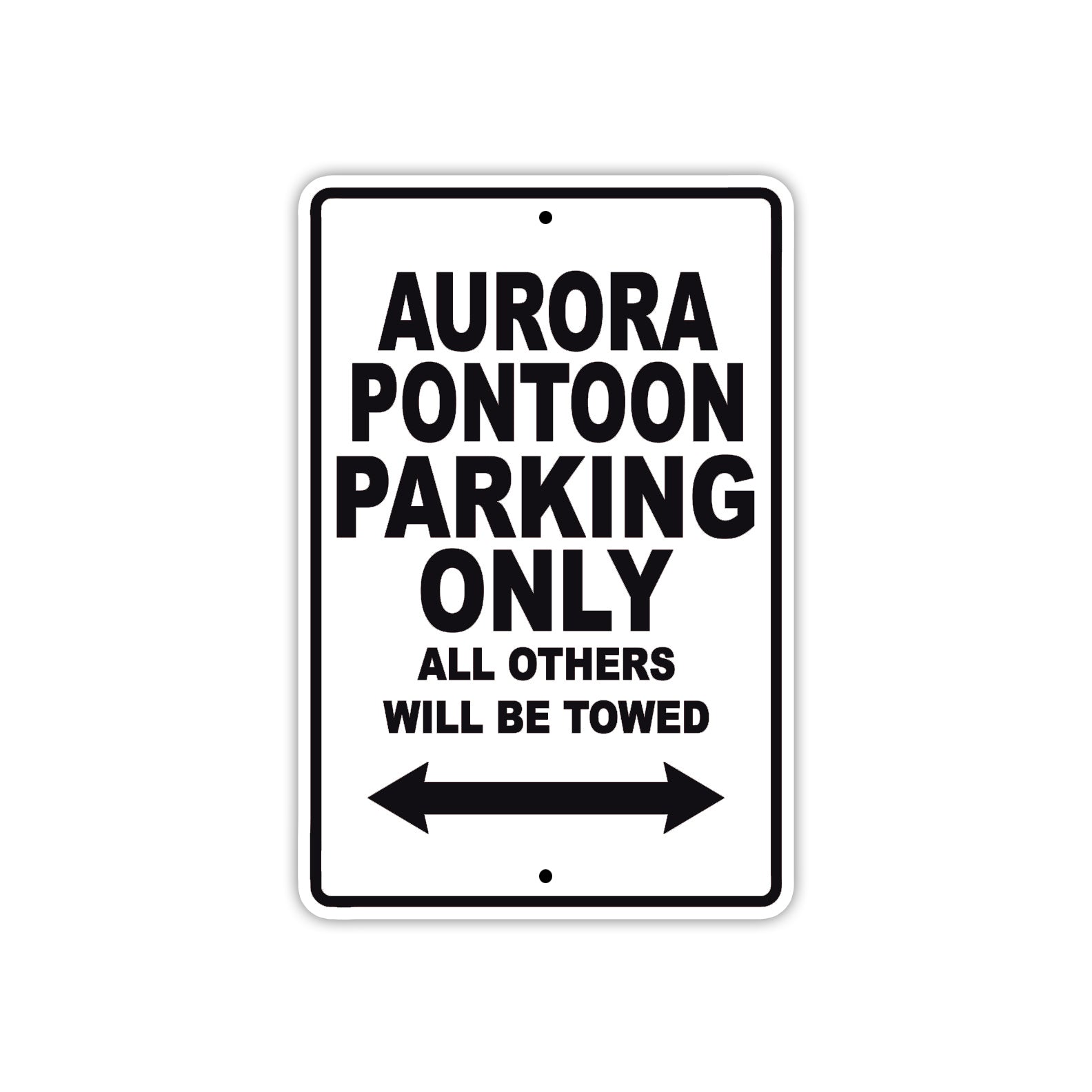 Aurora Pontoon Parking Only All Others Will Be Towed Sea Ocean Beach Lake Boat Aluminum Metal Sign Plate