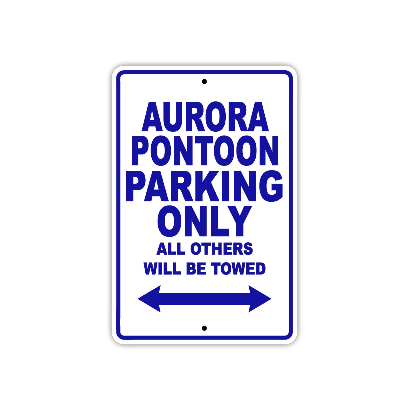 Aurora Pontoon Parking Only All Others Will Be Towed Sea Ocean Beach Lake Boat Aluminum Metal Sign Plate