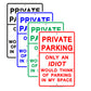 Private Parking Only An Idiot Would Think Of Parking In My Space Funny Restricted Notice Aluminum Sign