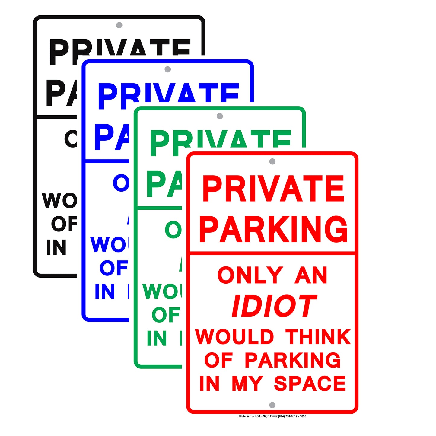 Private Parking Only An Idiot Would Think Of Parking In My Space Funny Restricted Notice Aluminum Sign