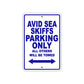 Avid Sea Skiffs Parking Only All Others Will Be Towed Sea Ocean Beach Lake Boat Aluminum Metal Sign Plate