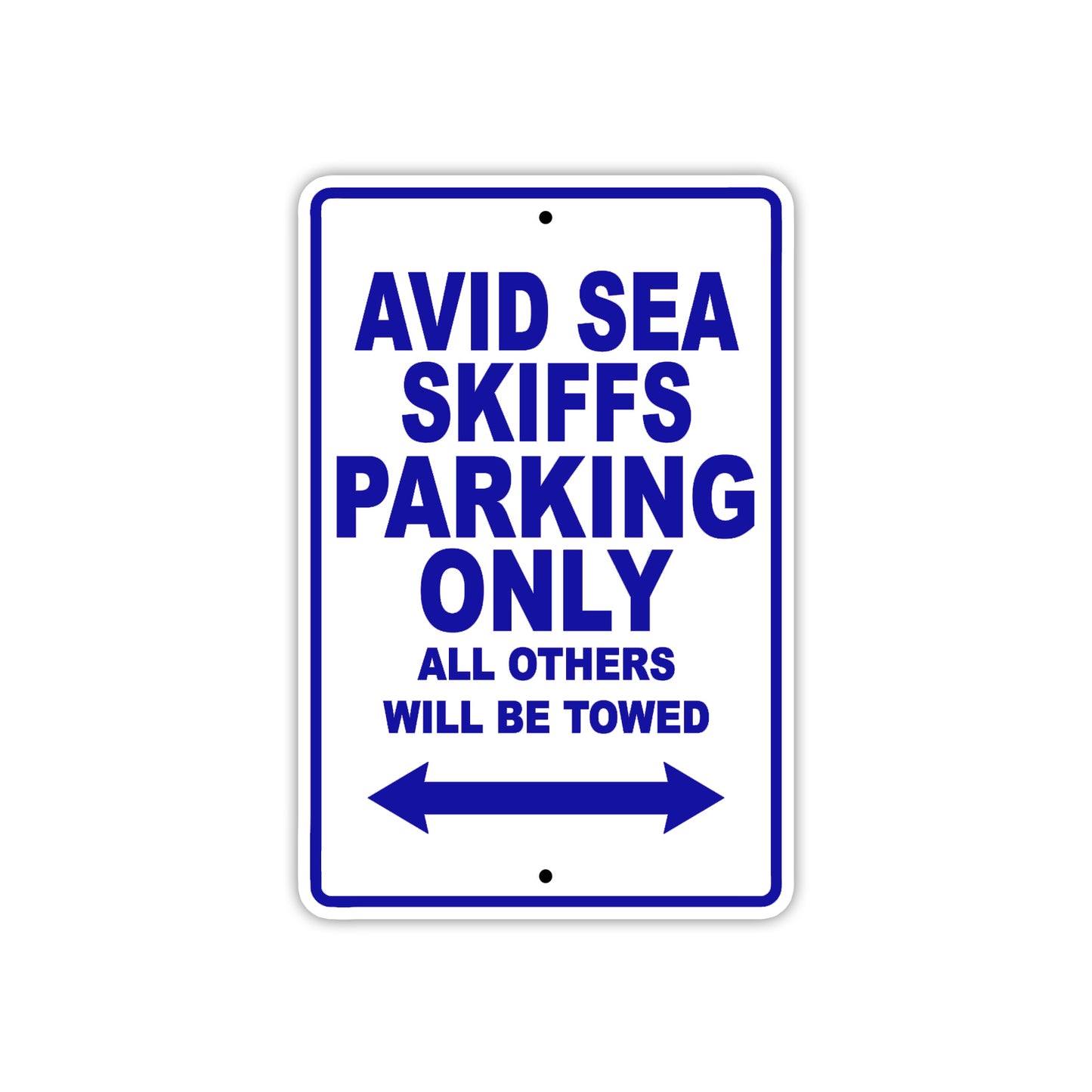 Avid Sea Skiffs Parking Only All Others Will Be Towed Sea Ocean Beach Lake Boat Aluminum Metal Sign Plate