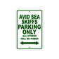 Avid Sea Skiffs Parking Only All Others Will Be Towed Sea Ocean Beach Lake Boat Aluminum Metal Sign Plate