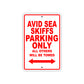 Avid Sea Skiffs Parking Only All Others Will Be Towed Sea Ocean Beach Lake Boat Aluminum Metal Sign Plate
