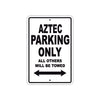 Aztec Parking Only All Others Will Be Towed Sea Ocean Beach Lake Boat Aluminum Metal Sign Plate