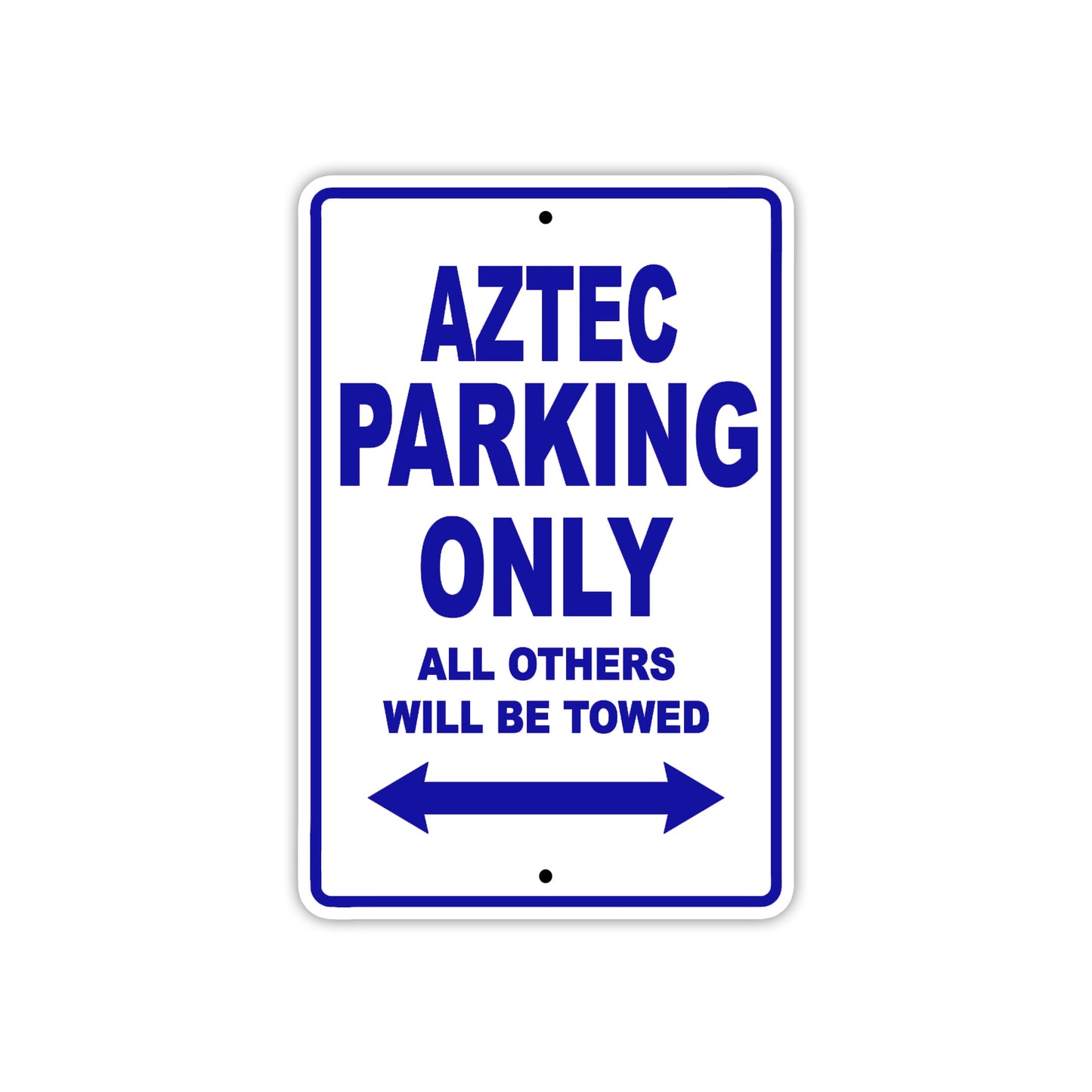 Aztec Parking Only All Others Will Be Towed Sea Ocean Beach Lake Boat Aluminum Metal Sign Plate