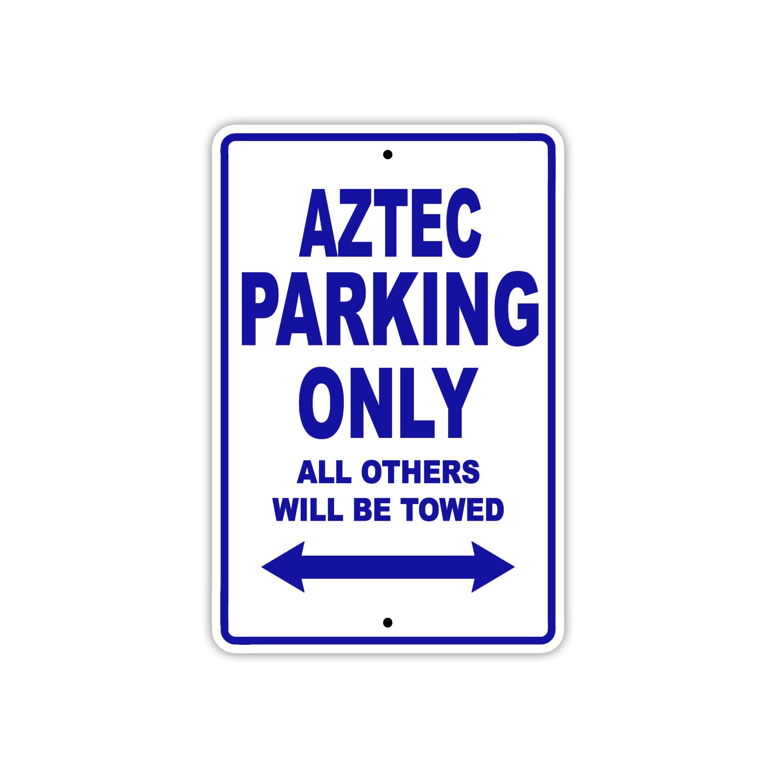 Aztec Parking Only All Others Will Be Towed Sea Ocean Beach Lake Boat Aluminum Metal Sign Plate