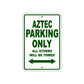 Aztec Parking Only All Others Will Be Towed Sea Ocean Beach Lake Boat Aluminum Metal Sign Plate