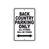 Back Country Parking Only All Others Will Be Towed Sea Ocean Beach Lake Boat Aluminum Metal Sign Plate
