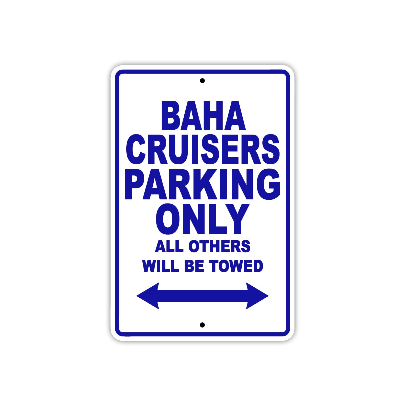 Baha Cruisers Parking Only All Others Will Be Towed Sea Ocean Beach Lake Boat Aluminum Metal Sign Plate