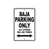 Baja Parking Only All Others Will Be Towed Sea Ocean Beach Lake Boat Aluminum Metal Sign Plate