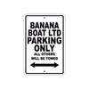 Banana Boat Ltd Parking Only All Others Will Be Towed Sea Ocean Beach Lake Boat Aluminum Metal Sign Plate