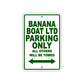 Banana Boat Ltd Parking Only All Others Will Be Towed Sea Ocean Beach Lake Boat Aluminum Metal Sign Plate