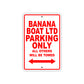 Banana Boat Ltd Parking Only All Others Will Be Towed Sea Ocean Beach Lake Boat Aluminum Metal Sign Plate