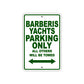 Barberis Yachts Parking Only All Others Will Be Towed Sea Ocean Beach Lake Boat Aluminum Metal Sign Plate
