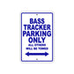 Bass Tracker Parking Only All Others Will Be Towed Sea Ocean Beach Lake Boat Aluminum Metal Sign Plate