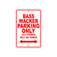 Bass Wacker Parking Only All Others Will Be Towed Sea Ocean Beach Lake Boat Aluminum Metal Sign Plate