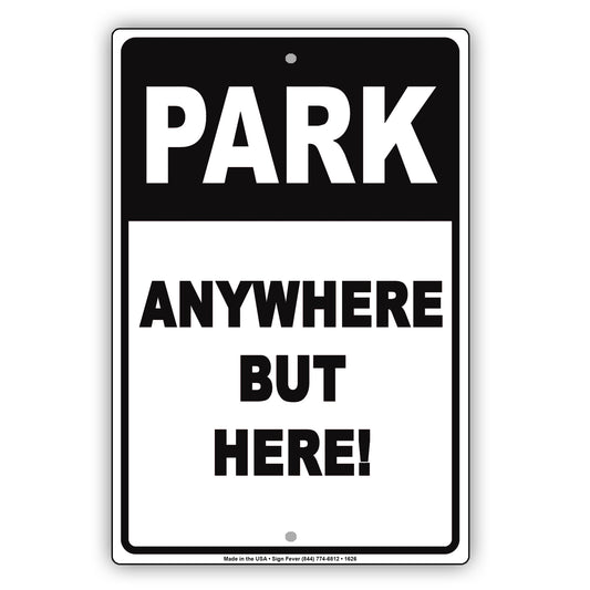 Park Anywhere But Here! Sign