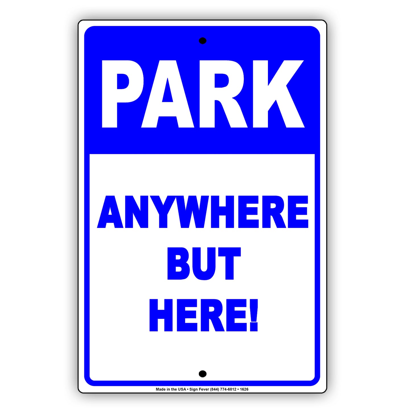 Park Anywhere But Here! Sign